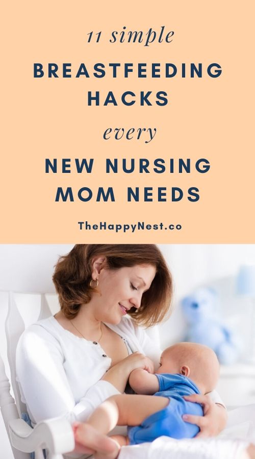 11 Easy Breastfeeding Hacks Every New Nursing Mom Needs The Happy Nest